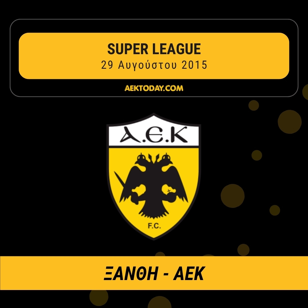 29/8/2015 Ξάνθη - ΑΕΚ 0-0